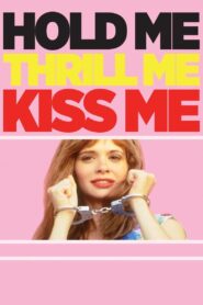 Oglądaj film Hold Me Thrill Me Kiss Me PL