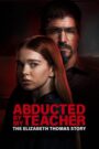 Oglądaj film Abducted by My Teacher: The Elizabeth Thomas Story PL