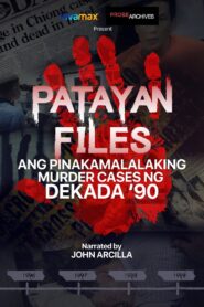 Oglądaj film Patayan Files: Ang Pinakamalalaking Murder Cases Ng Dekada ’90 PL