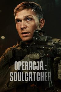 Operacja: Soulcatcher Oglądaj za darmo PL