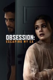 Oglądaj film Obsession: Escaping My Ex PL