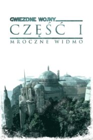 Gwiezdne wojny: część I – Mroczne widmo Oglądaj za darmo PL