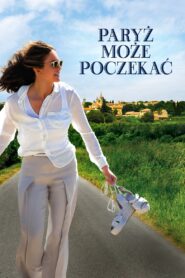 Oglądaj film Paryż może poczekać HD PL