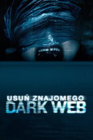 Oglądaj film Dark Web: Usuń znajomego PL