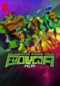 Oglądaj film Wojownicze Żółwie Ninja: Ewolucja – Film PL