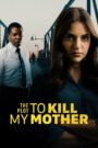 Oglądaj film The Plot to Kill My Mother PL