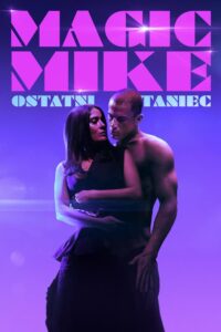 Magic Mike: Ostatni taniec Oglądaj za darmo PL