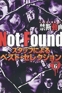 Not Found　－ネットから削除された禁断動画－　スタッフによるベスト・セレクション　パート 6 Oglądaj za darmo PL