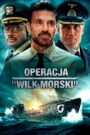 Operacja ,,Wilk morski’’ Oglądaj za darmo PL