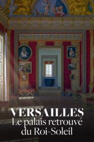 Oglądaj film Versailles : Le Palais retrouvé du Roi Soleil PL