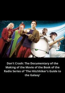 Don’t Crash: The Documentary of the Making of the Movie of the Book of the Radio Series of 'The Hitchhiker’s Guide to the Galaxy’ CDA PL